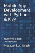 Mobile App Development with Python & Kivy: Journey to digital developemnt - Paperback