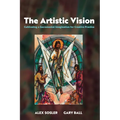 The Artistic Vision: Cultivating a Sacramental Imagination for Creative Practice - Paperback