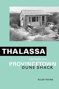 Thalassa: One Week in a Provincetown Dune Shack - Paperback