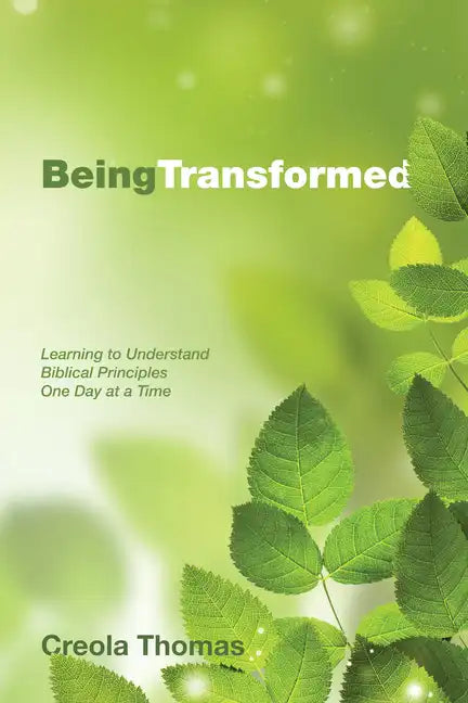 Being Transformed: Learning to Understand Biblical Principles One Day at a Time - Hardcover