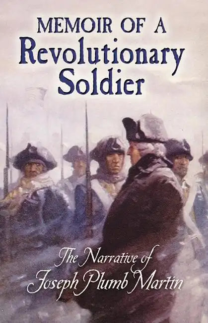 Memoir of a Revolutionary Soldier: The Narrative of Joseph Plumb Martin - Paperback