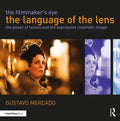 The Filmmaker's Eye: The Language of the Lens: The Power of Lenses and the Expressive Cinematic Image - Paperback