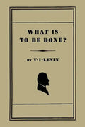 What Is to Be Done? [Burning Questions of Our Movement] - Paperback