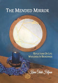 The Mended Mirror: Reflections On Life: Wholeness In Brokenness - Hardcover