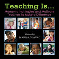 Teaching Is...: Moments that inspire and Motivate Teachers to Make a Difference - Paperback