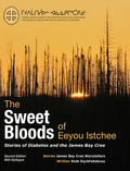 The Sweet Bloods of Eeyou Istchee: Stories of Diabetes and the James Bay Cree: Second Edition - Paperback