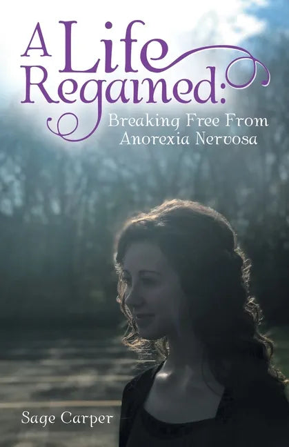 A Life Regained: Breaking Free from Anorexia Nervosa - Paperback