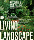 The Living Landscape: Designing for Beauty and Biodiversity in the Home Garden - Hardcover