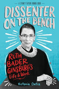 Dissenter on the Bench: Ruth Bader Ginsburg's Life and Work - Paperback