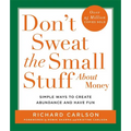 Don't Sweat the Small Stuff about Money: Simple Ways to Create Abundance and Have Fun - Paperback