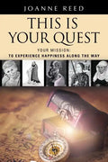 THIS IS YOUR QUEST - Your Mission: To Experience True Happiness Along the Way - Paperback