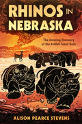 Rhinos in Nebraska: The Amazing Discovery of the Ashfall Fossil Beds - Hardcover