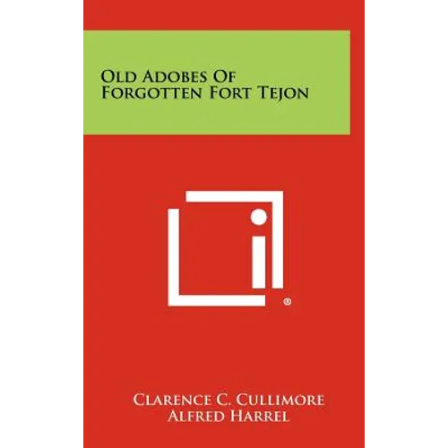 Old Adobes Of Forgotten Fort Tejon - Hardcover