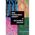 From Technological Humanity to Bio-technical Existence - Paperback