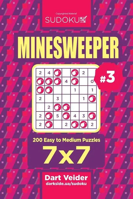 Sudoku Minesweeper - 200 Easy to Medium Puzzles 7x7 (Volume 3) - Paperback