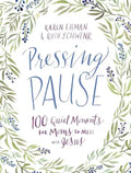 Pressing Pause: 100 Quiet Moments for Moms to Meet with Jesus - 100 Daily Devotions Encourage Your Heart and Start Your Day Right - The Perfect Devoti - Hardcover