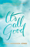 It's All Good: How to Trust and Surrender to the Bigger Plan - Paperback