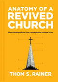 Anatomy of a Revived Church: Seven Findings about How Congregations Avoided Death - Hardcover