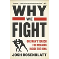 Why We Fight: One Man's Search for Meaning Inside the Ring - Paperback