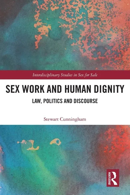 Sex Work and Human Dignity: Law, Politics and Discourse - Paperback