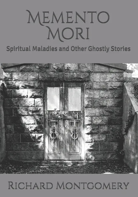 Memento Mori: Spiritual Maladies and Other Ghostly Stories - Paperback