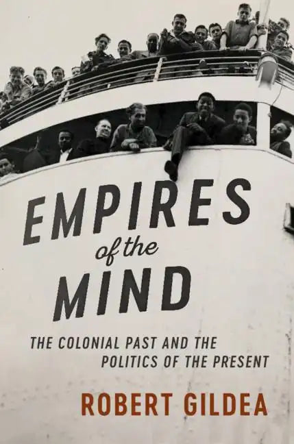 Empires of the Mind: The Colonial Past and the Politics of the Present - Hardcover