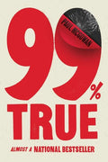 99% True: Almost a National Bestseller - Paperback