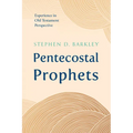 Pentecostal Prophets: Experience in Old Testament Perspective - Paperback