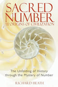 Sacred Number and the Origins of Civilization: The Unfolding of History Through the Mystery of Number - Paperback