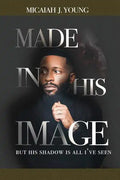 Made in His Image, But His Shadow is all I've Seen - Paperback