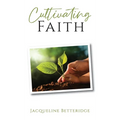 Cultivating Faith - Hardcover