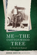 Me and the Cottonwood Tree: An Untethered Boyhood - Hardcover