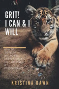 Grit: How To Develop Willpower, Unbreakable Self-Reliance And Don't Give Up: Self-Discipline, Perseverance, Mental Strength - Paperback