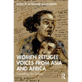 Women Refugee Voices from Asia and Africa: Travelling for Safety - Paperback