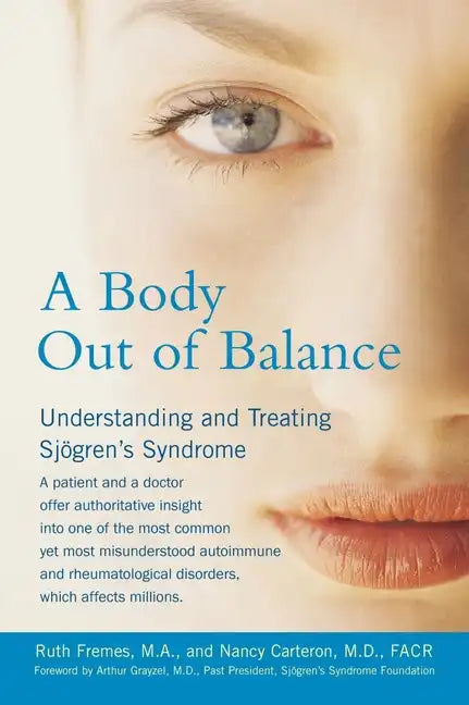 A Body Out of Balance: Understanding and Treating Sjogren's Syndrome - Paperback
