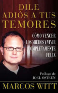 Dile Adiós a Tus Temores (How to Overcome Fear): Como Vencer Los Miedos Y Vivir Completamente Feliz - Paperback