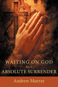 Waiting on God and Absolute Surrender - Paperback