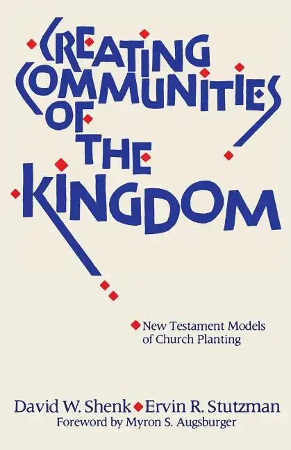 Creating Communities of the Kingdom: New Testament Models of Church Planting - Paperback