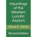 Hauntings of the Western Lunatic Asylum: Revised Edition - Paperback