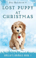 Lost Puppy at Christmas: Amelia's Animals Book 1 - Paperback