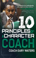 Ten Principles of a Character Coach - Hardcover