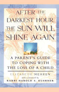 After the Darkest Hour the Sun Will Shine Again: A Parent's Guide to Coping with the Loss of a Child - Paperback