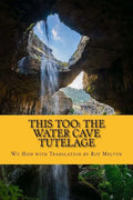 This Too: The Water Cave Tutelage - Paperback