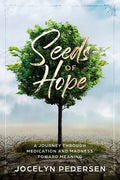 Seeds OF Hope: A Journey Through Medication and Madness Toward Meaning - Paperback