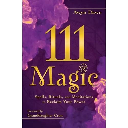 111 Magic: Spells, Rituals, and Meditations to Reclaim Your Power - Paperback