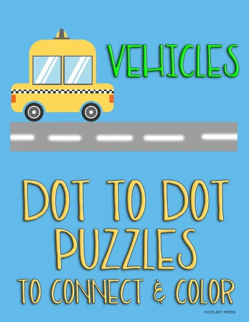 Vehicles: Dot to Dot Puzzles to Connect & Color: Cars and Construction Trucks: Fun Activity for Kids Ages 4 to 10 - Paperback