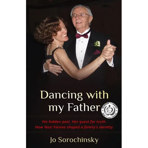 Dancing with my Father: His hidden past. Her quest for truth. How Nazi Vienna shaped a family's identity - Paperback