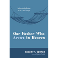 Our Father Who Aren't in Heaven: Subversive Reflections on the Lord's Prayer - Paperback