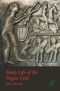 Daily Life of the Pagan Celts - Hardcover