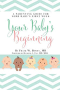 Your Baby's Beginning: A Parenting Guide for Your Baby's First Week - Paperback